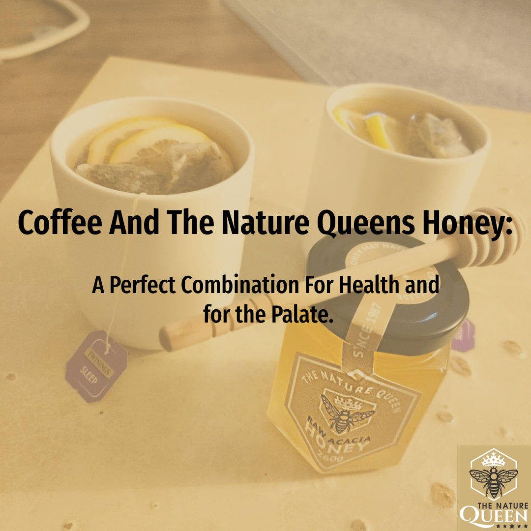 Coffee And The Nature Queens Honey: A Perfect Combination For Health and for the Palate.
